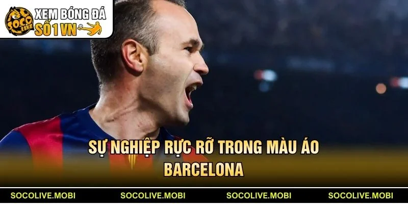 Sự nghiệp rực rỡ trong màu áo Barcelona