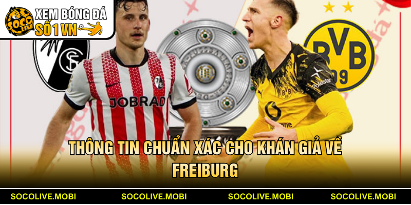 Thông tin chuẩn xác cho khán giả về Freiburg